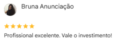 Avaliação 5 estrelas no Google de Bruna Anunciação: Profissional excelente. Vale o investimento!